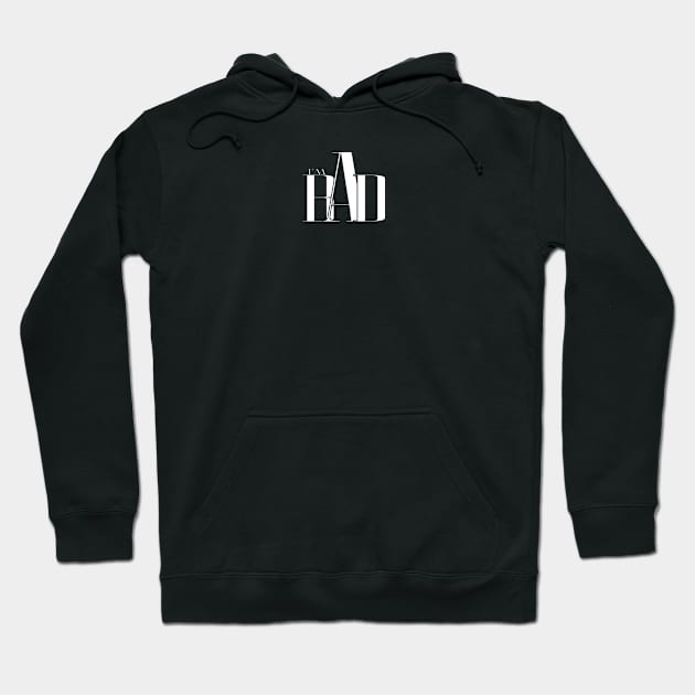 I'm bad Hoodie by Loete Design